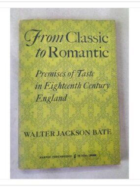 From Classic to Romantic Premises of Taste in Eighteenth Torchbooks 1961 PB